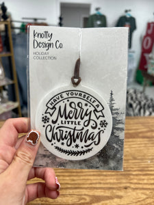 Have yourself a merry little Christmas ornament